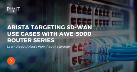 Arista Targeting SD-WAN Use Cases With AWE-5000 Router Series